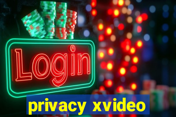 privacy xvideo